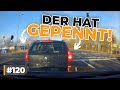 Egoisten, Ignoranz, Stuntvögel &amp; wilde Autobahn-Aktionen | #GERMAN #DASHCAM | #120