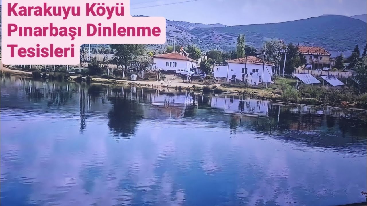 AFYON DİNAR ELDERE KÖYÜ,,KARAKUYU GÖLÜ PINARBAŞI DİNLENME TESİSLERİ