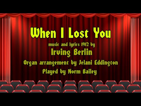 When I Lost You by Irving Berlin Arr: by Jelani Eddington Play by Norm Bailey