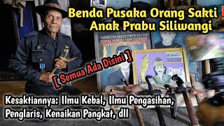 Benda Pusaka Orang Sakti Anak Turunan Prabu Siliwangi, SEMUA ADA DISINI‼️