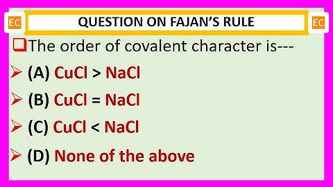 OQV NO – 67 The order of covalent character of CuCl and NaCl.