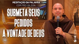 Submeta seus pedidos a vontade de Deus | (1Jo 5, 14-21) #629- Meditação da Palavra