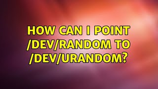 How can I point /dev/random to /dev/urandom? (6 Solutions!!)