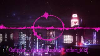 Outlander - Elements (bassleader anthem 2013)