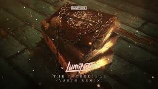 Luminite - The Incredible (Vasto Remix)