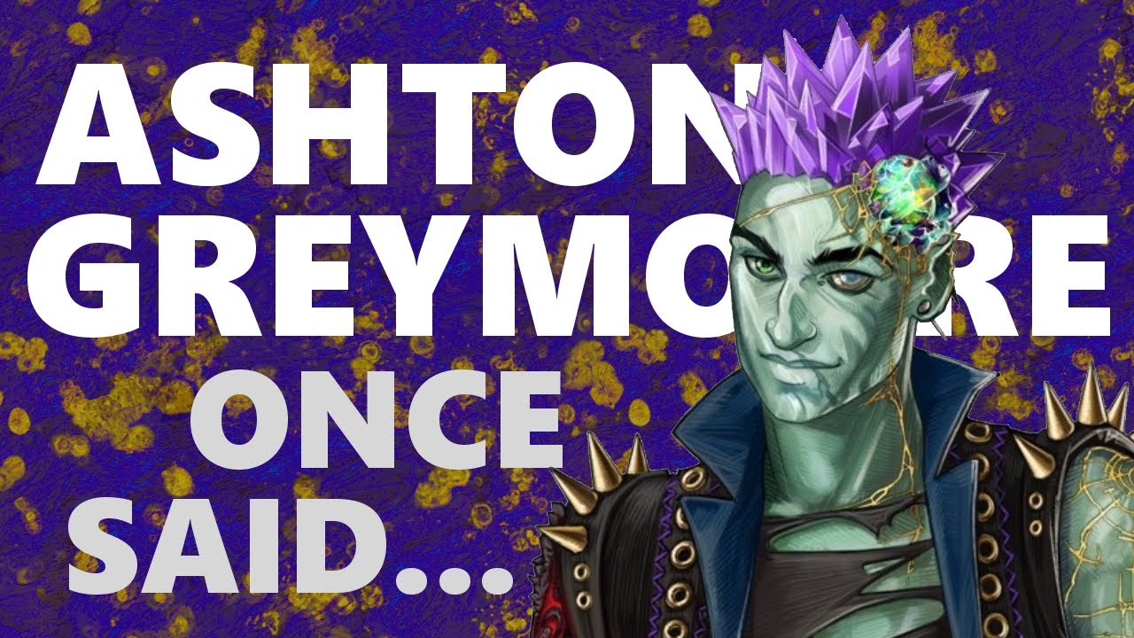 ASHTON GREYMOORE ONCE SAID...