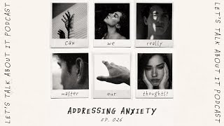 Addressing Anxiety | Lets Talk About It Podcast