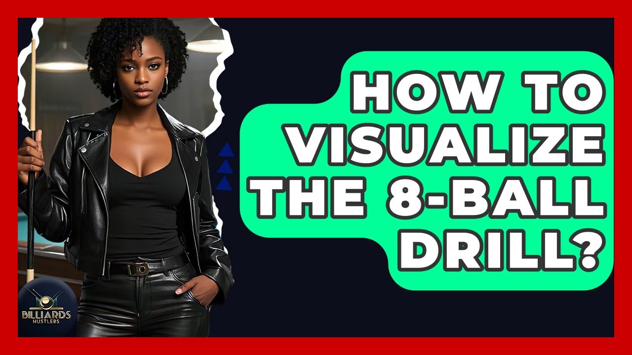 How To Visualize The 8-Ball Drill? - Billiards Hustlers