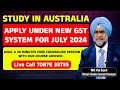 Study in australia apply under new gst system for july 2024 session