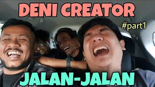 SERU..!!DENI CREATOR JALAN-JALAN