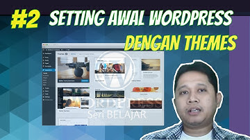 #2 Seting awal wordpress dengan theme - cara install theme wordpress