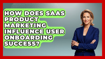 How Does SaaS Product Marketing Influence User Onboarding Success? | Saas Marketing Wizards News