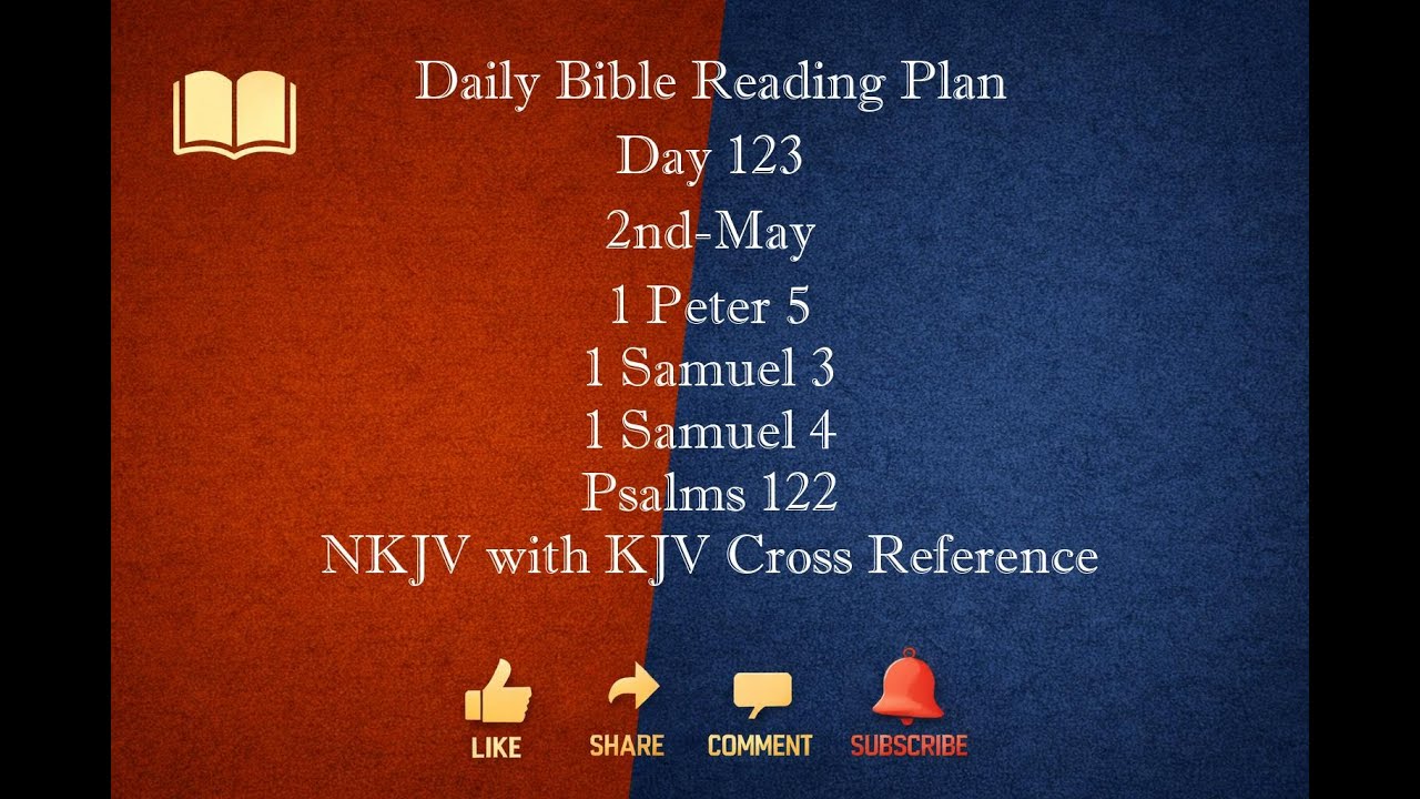 1Yr_Bible_Reading_Plan_NKJV_KJV Day 123 2nd May 1Peter5 1Samuel3 1Samuel4 Psalms122