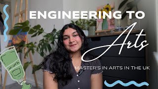 Engineering to Arts | Master’s in Arts in the Uk | Q&amp;A 