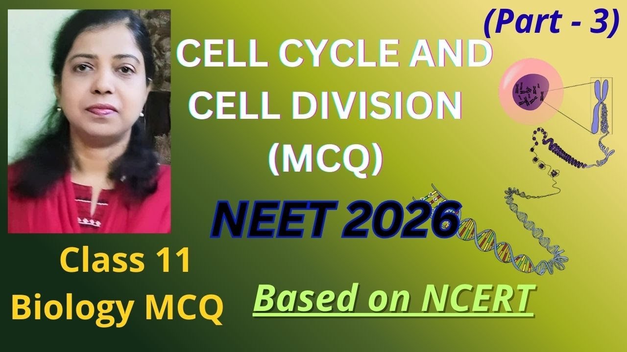 Cell Cycle and Cell Division | MCQ | Part 3 | NCERT Based MCQ | Class 11 Biology | NEET biology MCQ