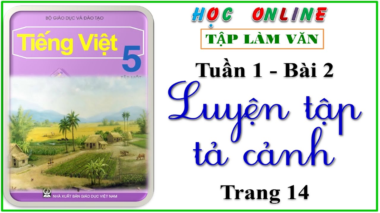 Tập làm văn lớp 5 - Bài 2 Luyện tập tả cảnh - trang 14... - youtube
