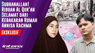 Download Lagu Ribuan Al Qur’an Selamat Dari Kebakaran Rumah Annisa Rachma | Intens Investigasi | Eps 6651