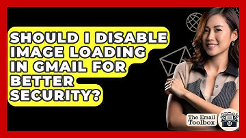 Should I Disable Image Loading In Gmail For Better Security? - TheEmailToolbox.com