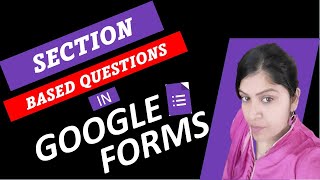 Google Forms | Section Based Google Forms | Conditional Questions Based on Answer in Google Forms