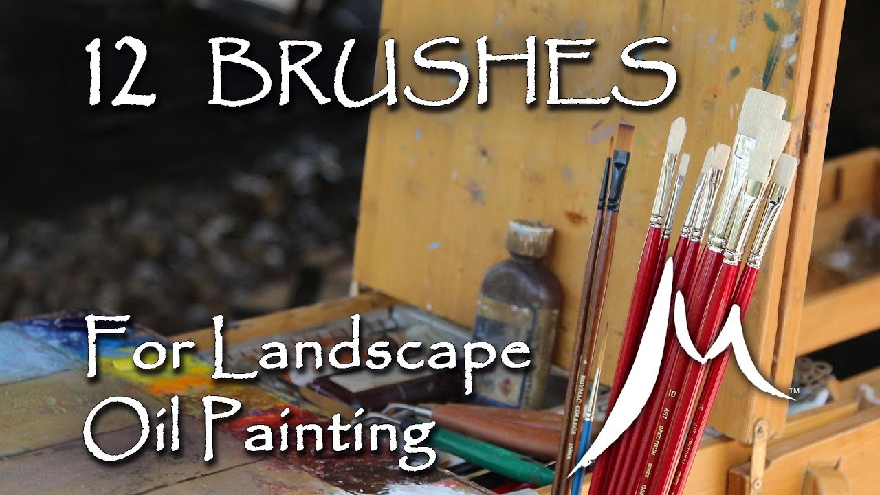 Twelve Brushes for Landscape Oil Painting and Beyond – Michael