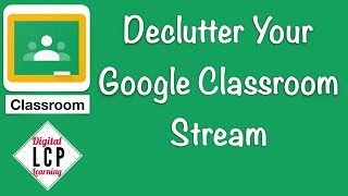 Declutter Your Google Classroom Stream