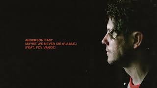 Anderson East - Maybe We Never Die (Feat. Foy Vance) (F.A.M.E.)