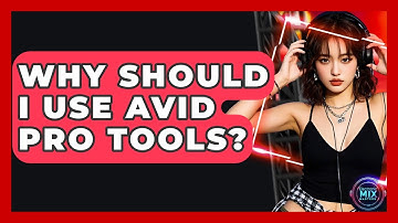 Why Should I Use Avid Pro Tools? - Electronic Mix Masters