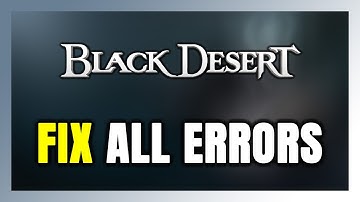 How to FIX Black Desert All Errors
