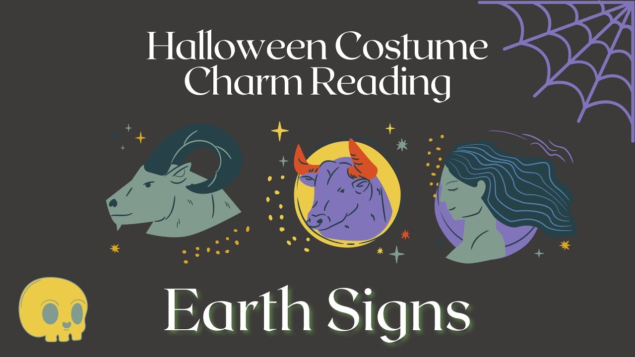 HALLOWEEN COSTUME READING FOR EARTH SIGNS VIRGO, CAPRICORN, & TAURUS YouTube
