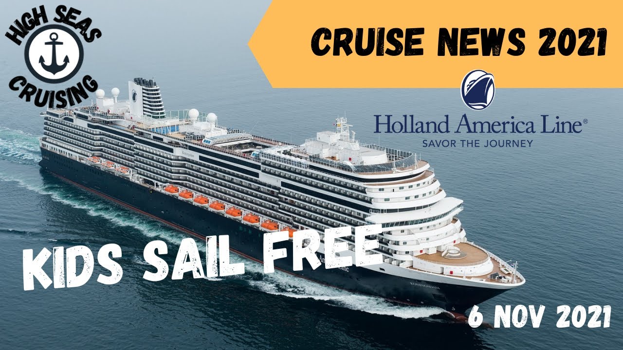 Cruise News 2021 Holland America Kids Sail Free YouTube
