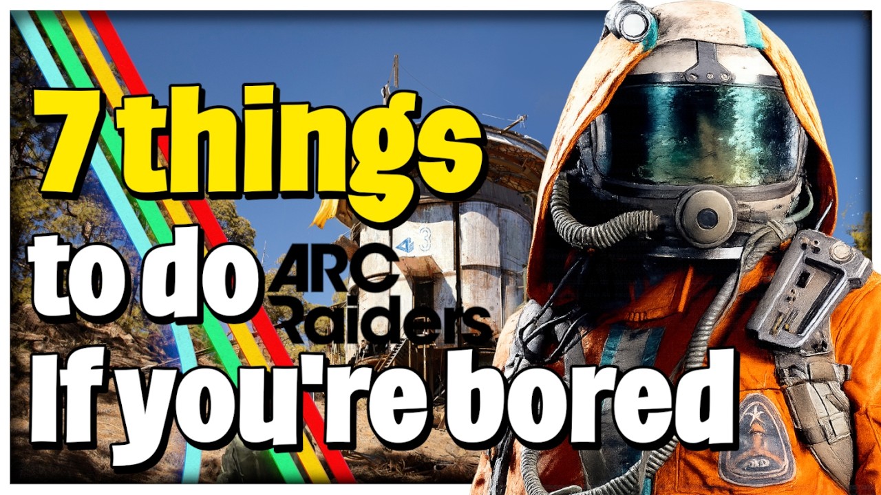 Bored in ARC Raiders do these 7 things to have fun again