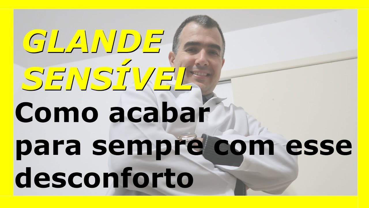 Glande sensível: como acabar para sempre com esse desconforto - YouTube