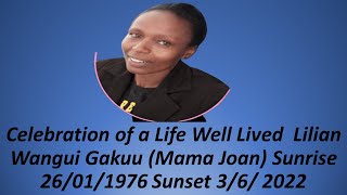 Celebration of a Life Well Lived || Lilian Wangui Gkuu (Mama Joan) Sunrise 26/01/1976 Sunset 3/6/ 22