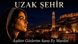 Aşıktır Gözlerim Sana Ey Mardin