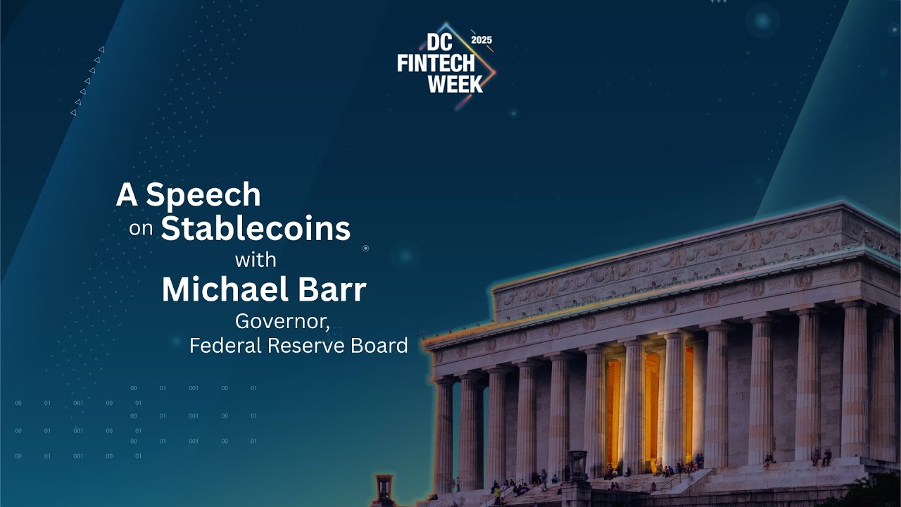 A Speech on Stablecoins with Michael Barr, Governor, Federal Reserve Board | DC Fintech Week 2025