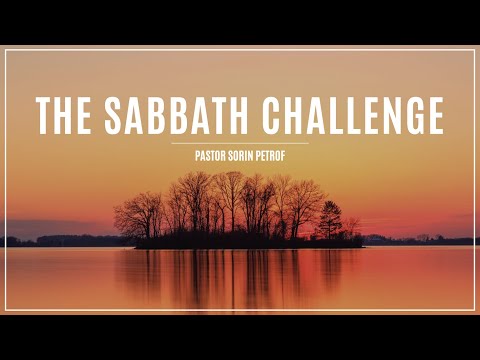 'The Sabbath Challenge' -  Pastor Sorin Petrof