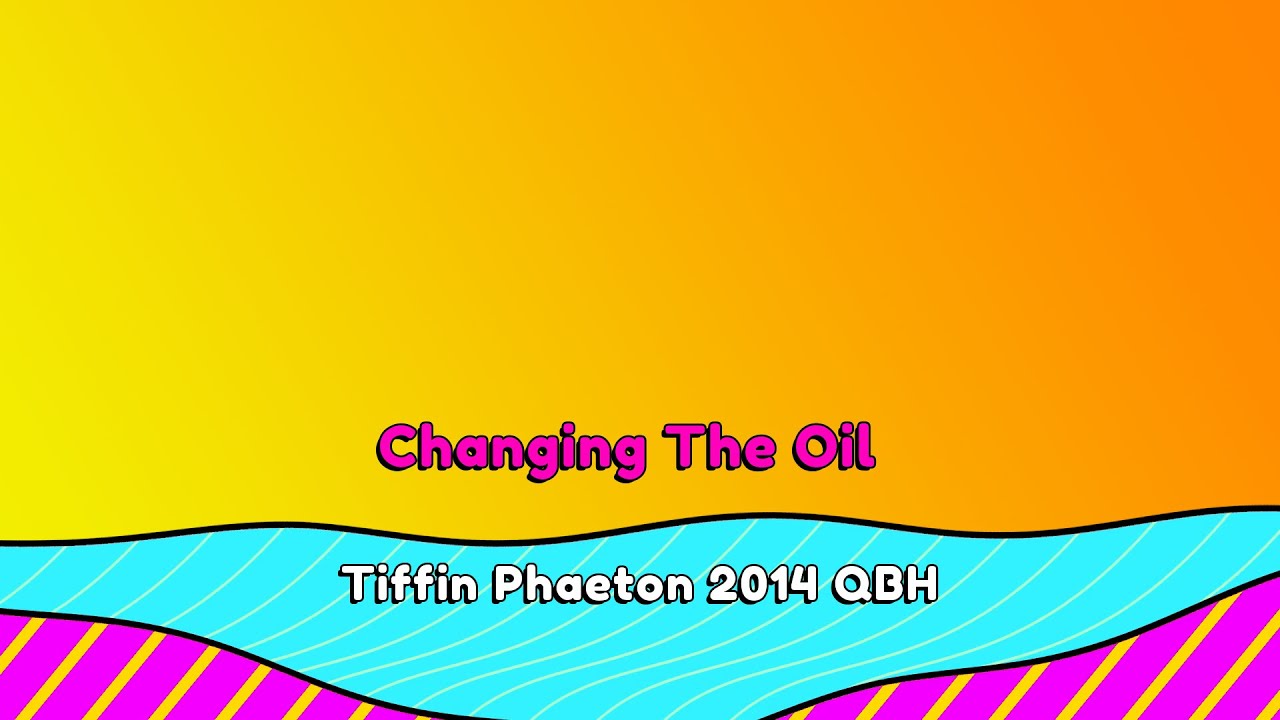 Oil Changing On A 2014 Tiffin Phaeton QBH YouTube