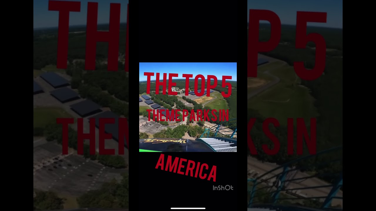 Top 5 theme parks in America (in my opinion)