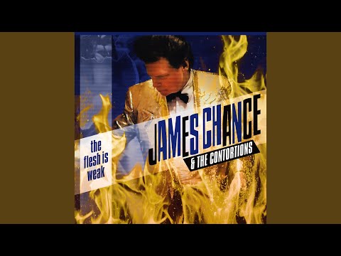 James Chance & The Contortions — The Flesh Is Weak