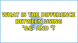 What Is The Difference Between Using u0026u0026 And  4 Solutions