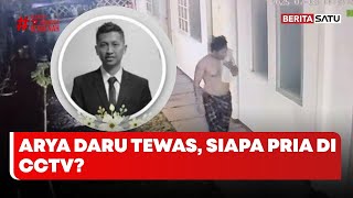Arya Daru Tewas, Siapa Pria di CCTV? #Beritasatu