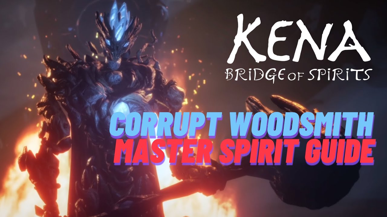 KENA BRIDGE OF SPIRITS | MASTER SPIRIT GUIDE | CORRUPT WOODSMITH BOSS FIGHT |