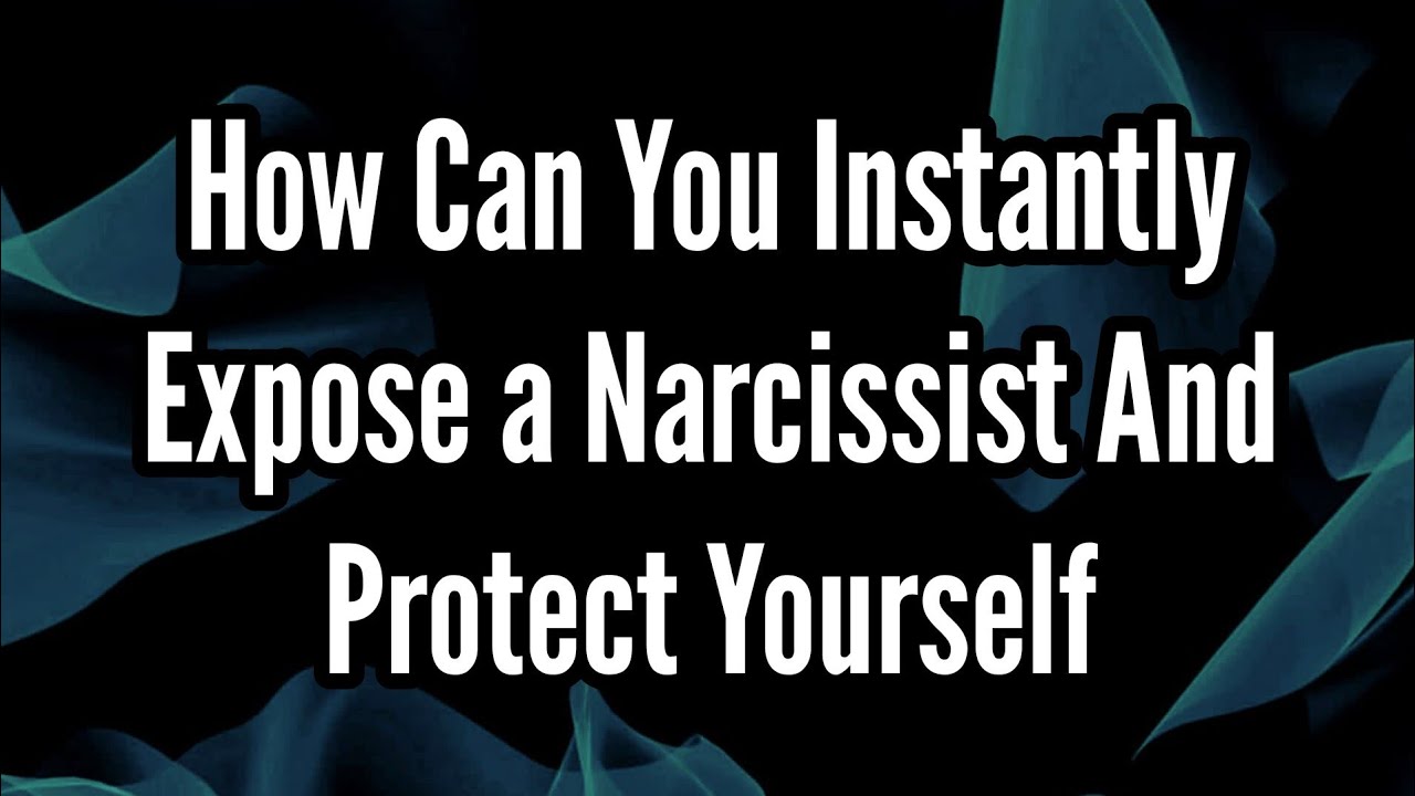 How Can You Instantly Expose a Narcissist and Protect Yourself - YouTube
