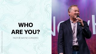 Who are You? | Pastor Wayne Cordeiro