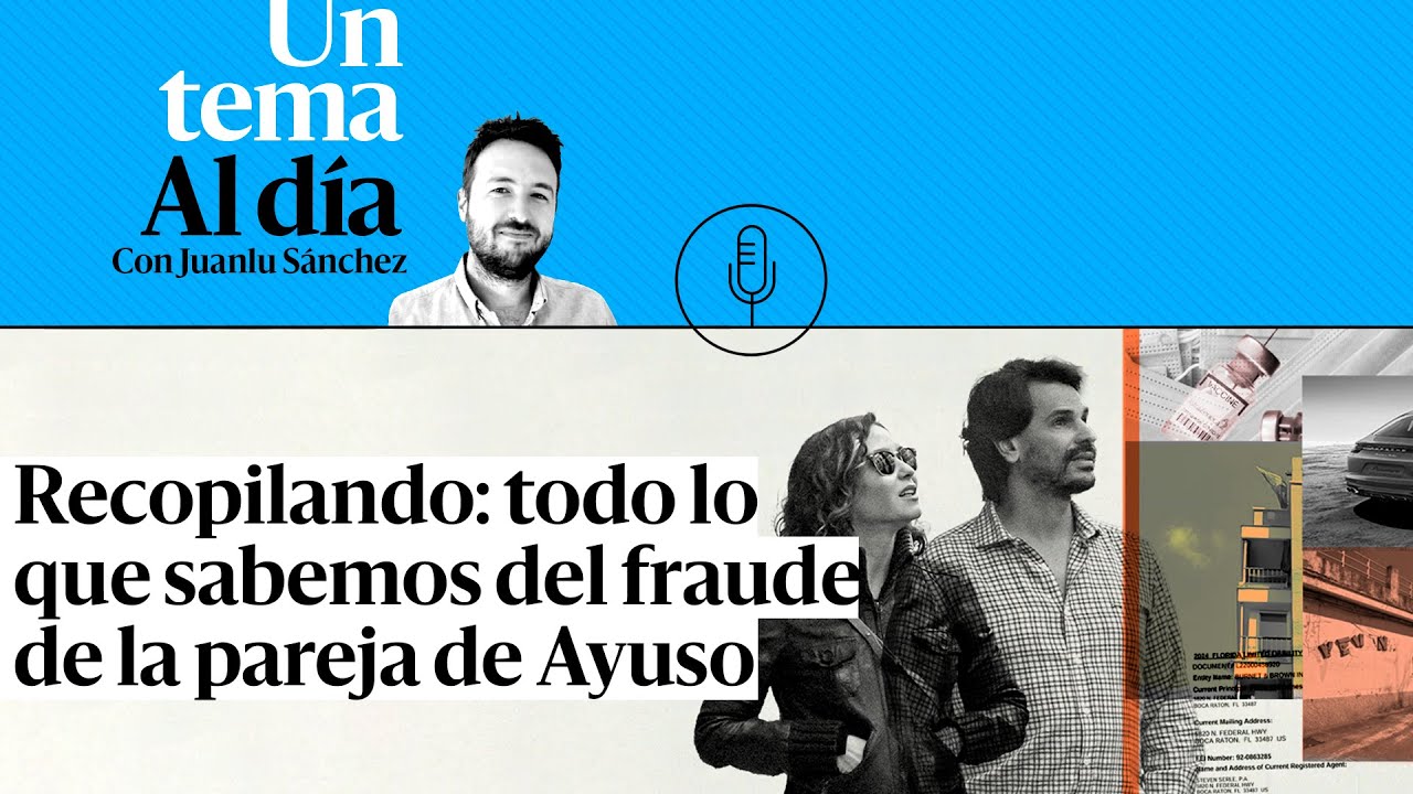 🎙 PODCAST | Recopilando: todo lo que sabemos del fraude de la pareja de Ayuso