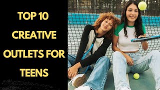 Unleash Your Inner Artist 10 Fun Creative Outlets For Teens