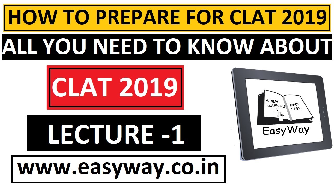 How to prepare for CLAT 2019 Exam? Lecture 1: All you need to know about CLAT 2019 Exam