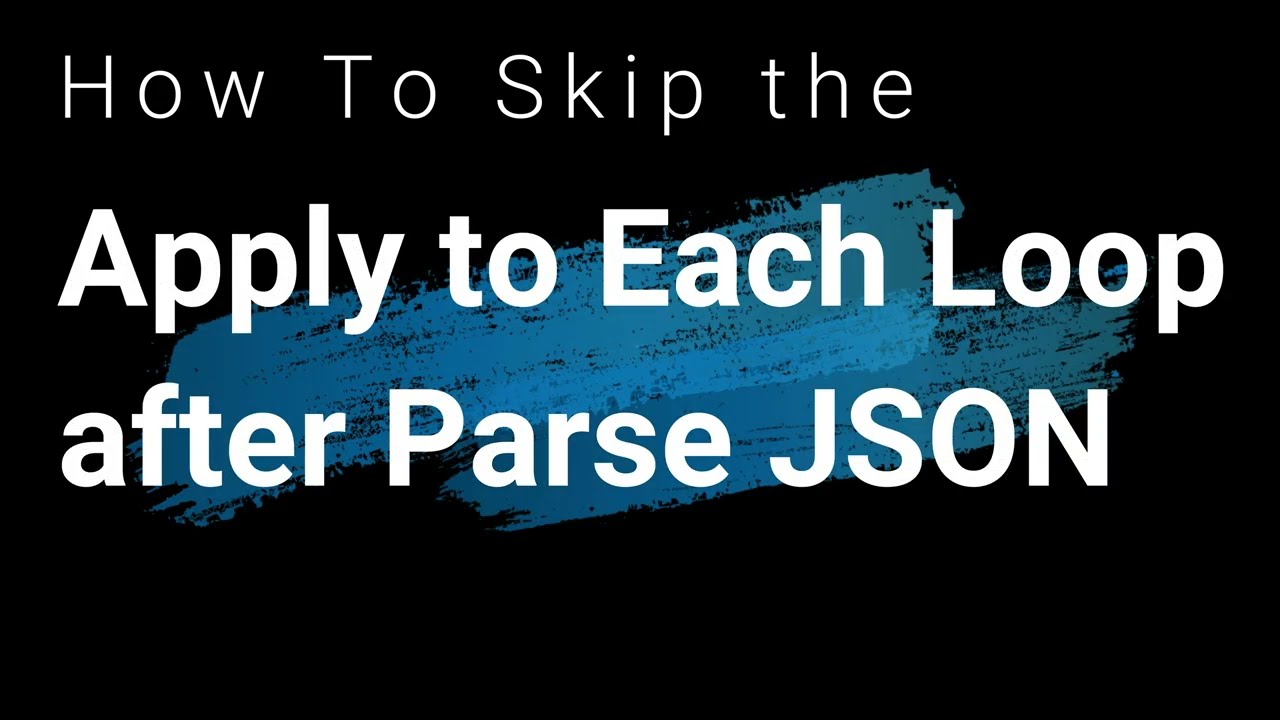Skip Apply to Each Loop from Parse JSON Action