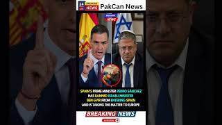 Spain Bars Itamar Ben-Gvir Amid Rising Israel Tensions | PakCan News