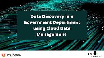 Data Discovery in a Government Department using Cloud Data Management - Agile Solutions Webinar